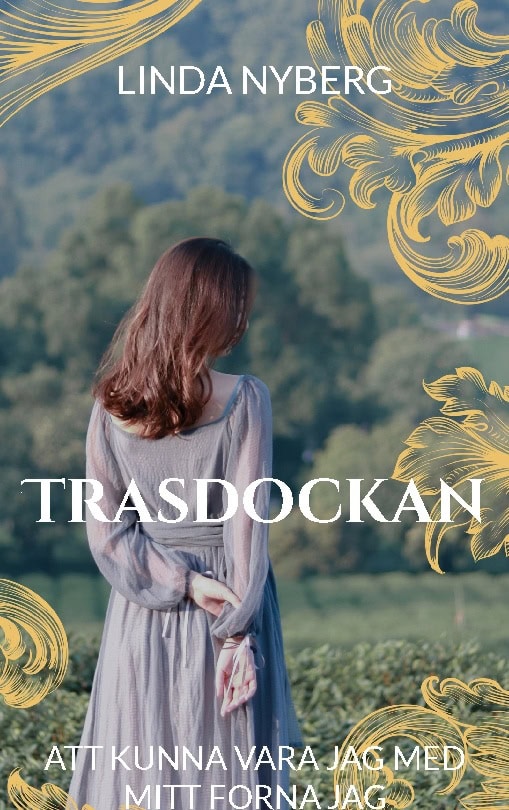 Linda Nyberg : Trasdockan : att kunna vara jag med mitt forna jag