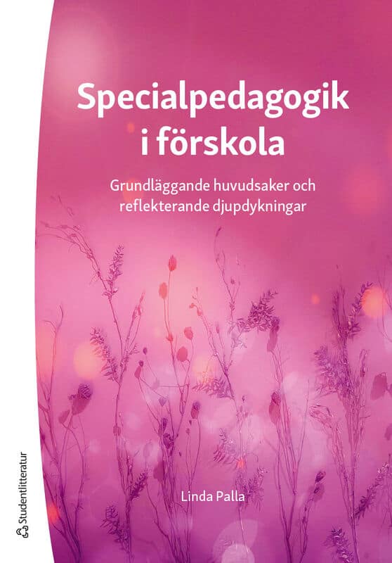 Linda Palla : Specialpedagogik i förskola : grundläggande huvudsaker och reflekterande djupdykningar