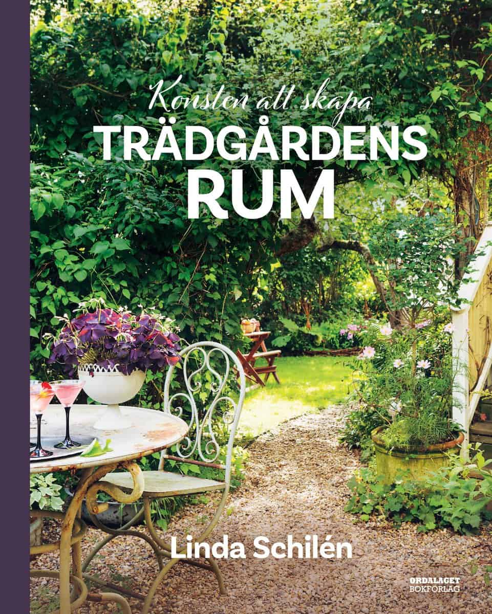 Linda Schilén : Konsten att skapa trädgårdens rum