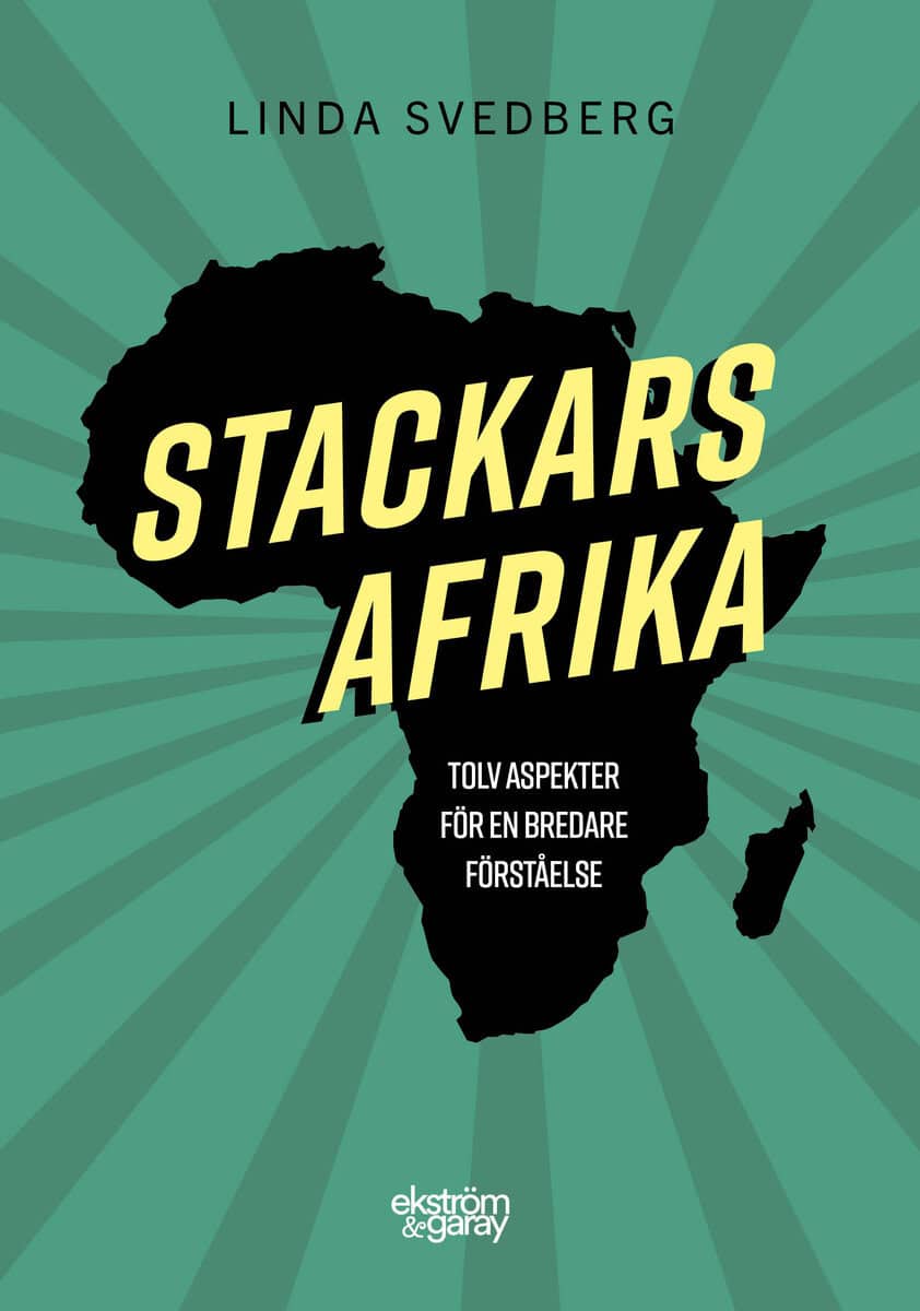 Linda Svedberg : Stackars Afrika: tolv aspekter för en bredare förståelse