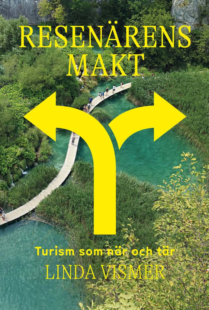 Linda Vismer : Resenärens makt : turism som när och tär