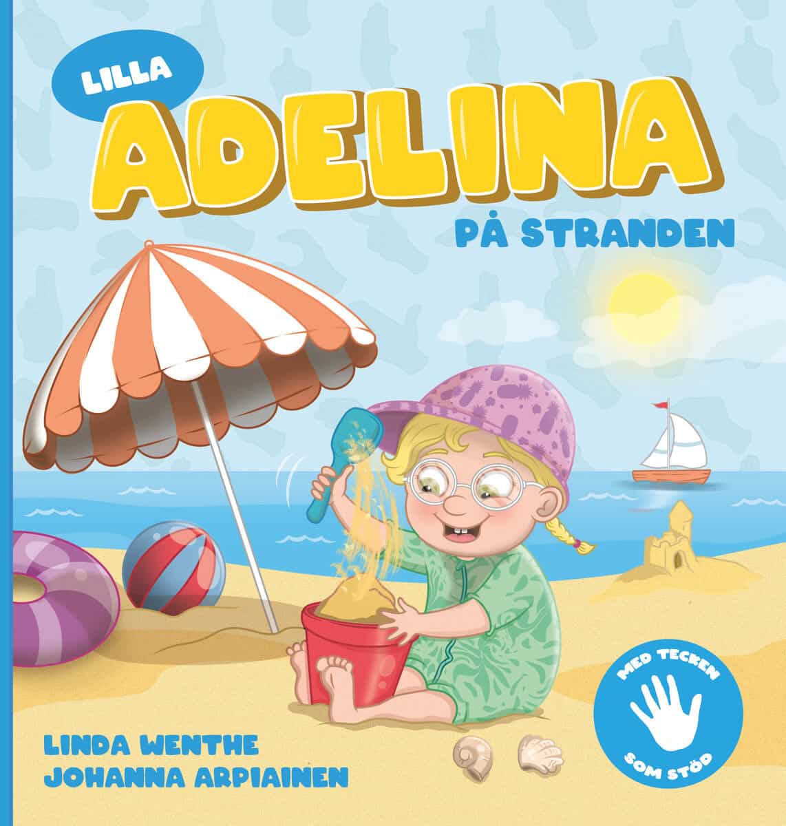 Linda Wenthe : Lilla Adelina på stranden : med tecken som stöd!