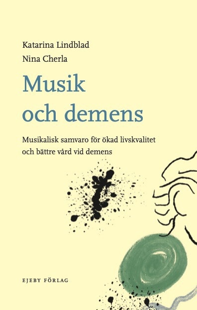 Lindblad, Katarina ; Cherla, Nina : Musik och demens