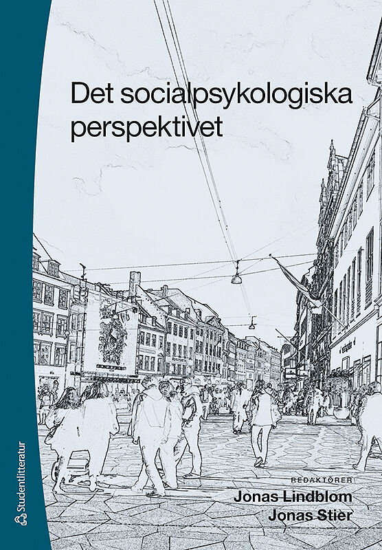 Lindblom, Jonas ; Stier, Jonas ; Iversen, Clara ; Kumlin, Tomas ; Persson, Marcus ; Redmalm, David ; Räterlinck, Lennart E. H. ; Thunman, Elin ; Wide, Sverre : Det socialpsykologiska perspektivet