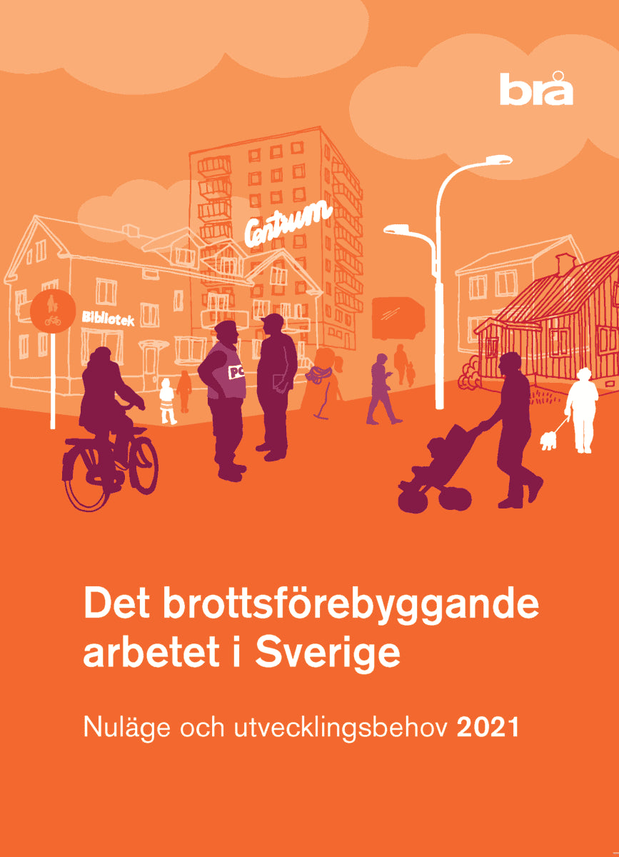 Lindblom, Linda ; Viström, Jenny ; Gustafsson, Charlotta : Det brottsförebyggande arbetet i Sverige 2021 : nuläge och utvecklingsbehov