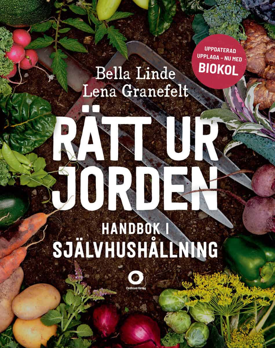 Linde, Bella ; Granefelt, Lena : Rätt ur jorden : handbok i självhushållning