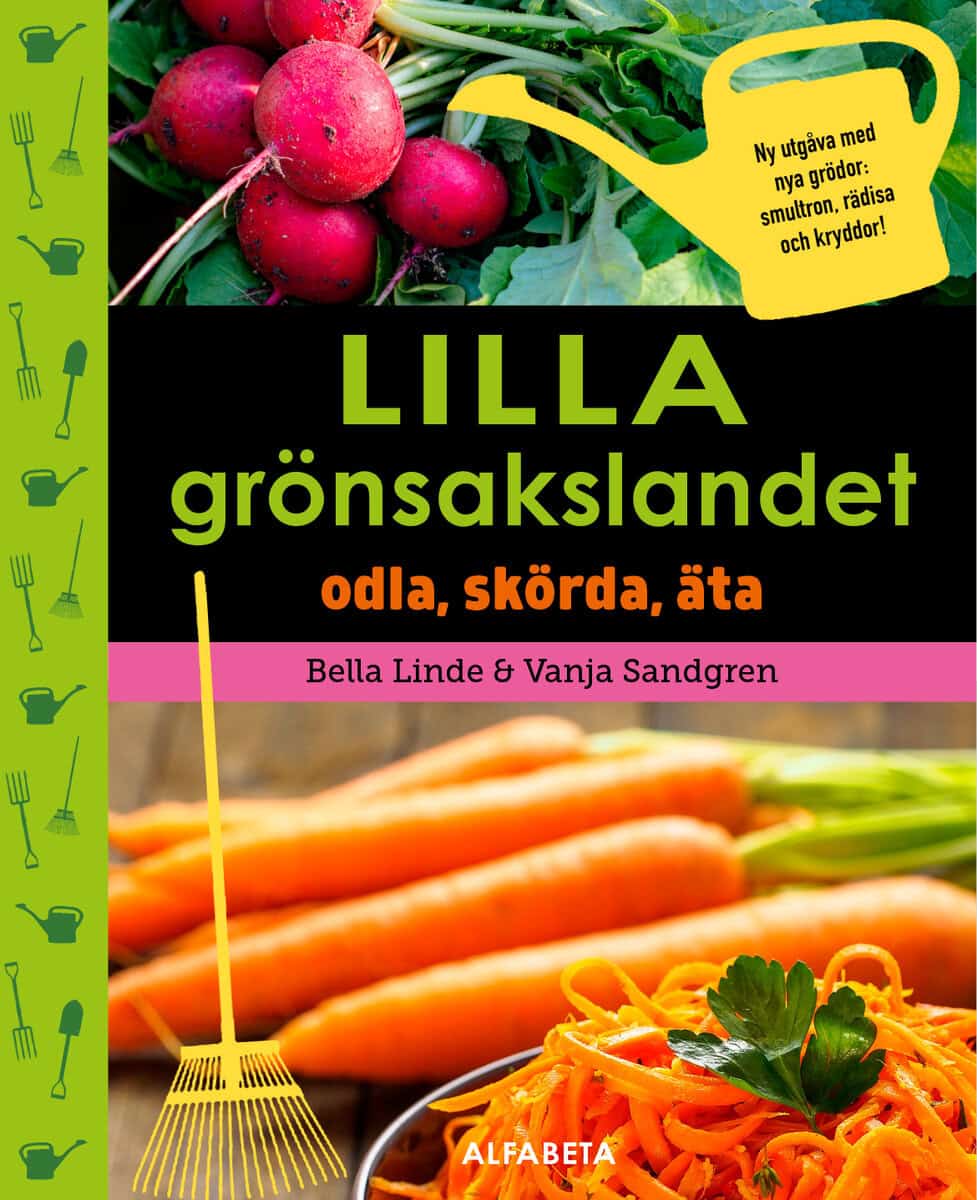 Linde, Bella ; Sandgren, Vanja : Lilla grönsakslandet : odla, skörda, äta