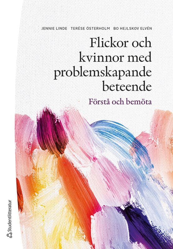 Linde, Jennie ; Österholm, Terése ; Hejlskov Elvén, Bo : Flickor och kvinnor med problemskapande beteende