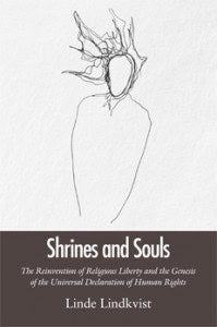 Linde Lindkvist : Shrines and souls : the reinvention of religious liberty and the genesis of the universal declaration of human rights