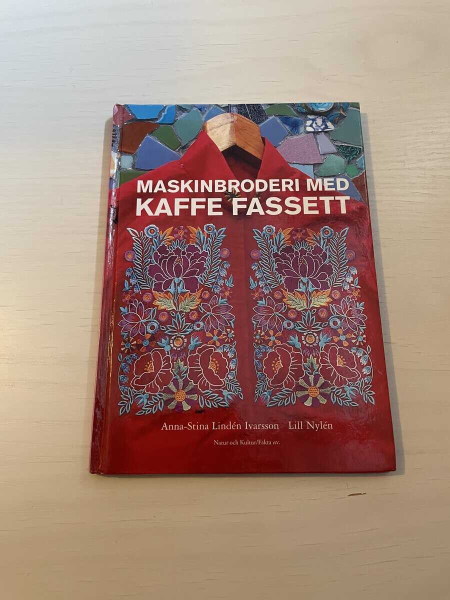 Anna-Stina; Nylén, Lill Lindén Ivarsson : Maskinbroderi med Kaffe Fassett