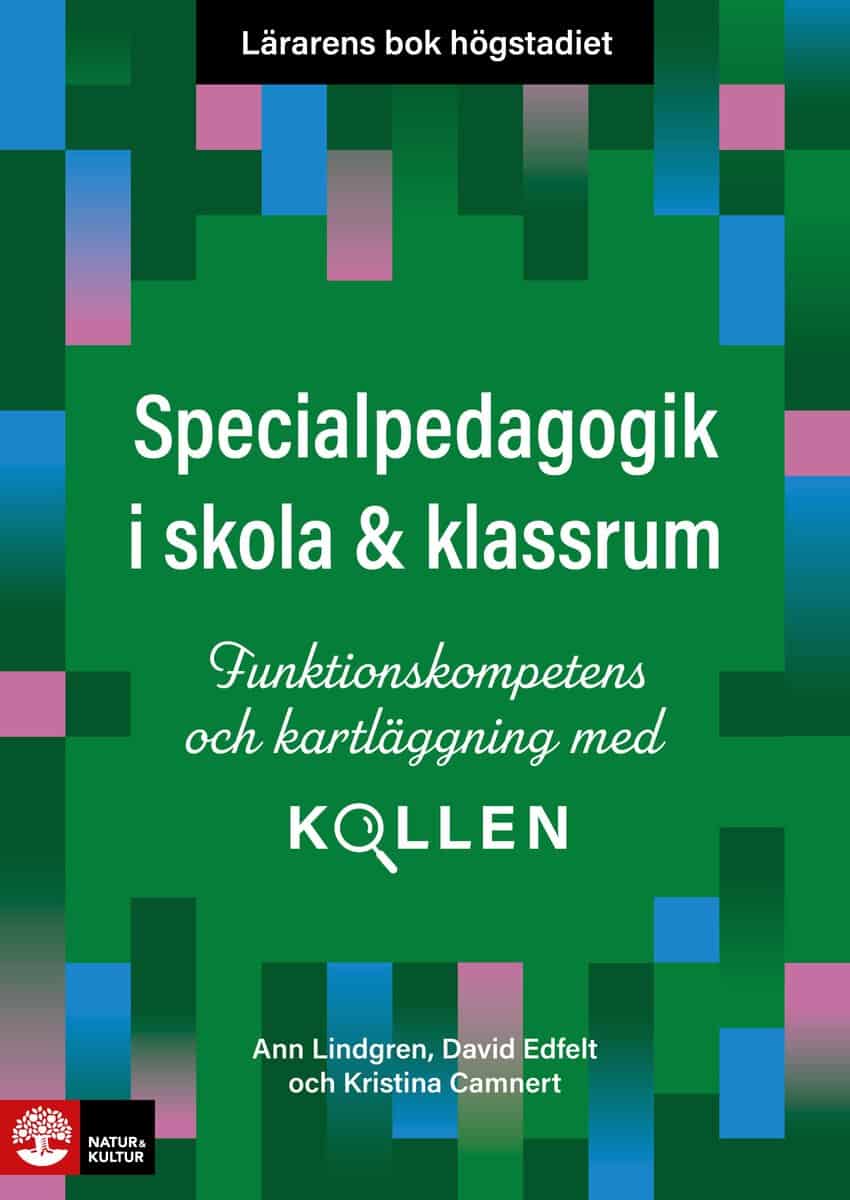 Lindgren, Ann ; Edfelt, David ; Camnert, Kristina : Lärarens bok högstadiet Specialpedagogik i skola och klassrum : Funktionskompetens och kartläggning med Kollen