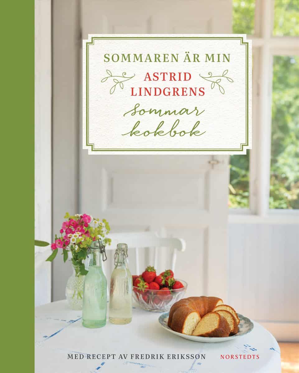 Lindgren, Astrid ; Eriksson, Fredrik : Sommaren är min : Astrid Lindgrens sommarkokbok