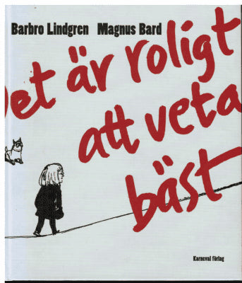Lindgren, Barbro ; Bard, Magnus (teckningar) : Det är roligt att veta bäst