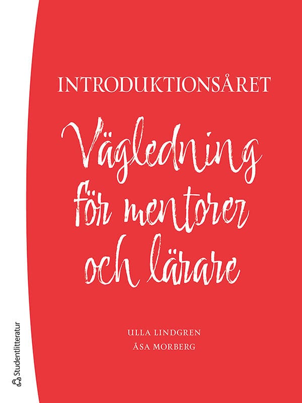 Lindgren, Ulla ; Morberg, Åsa : Introduktionsåret : vägledning för mentorer och lärare