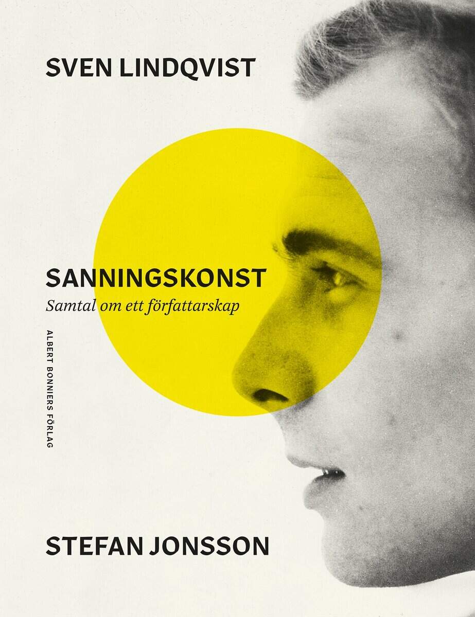 Lindqvist, Sven ; Jonsson, Stefan : Sanningskonst : samtal om ett författarskap