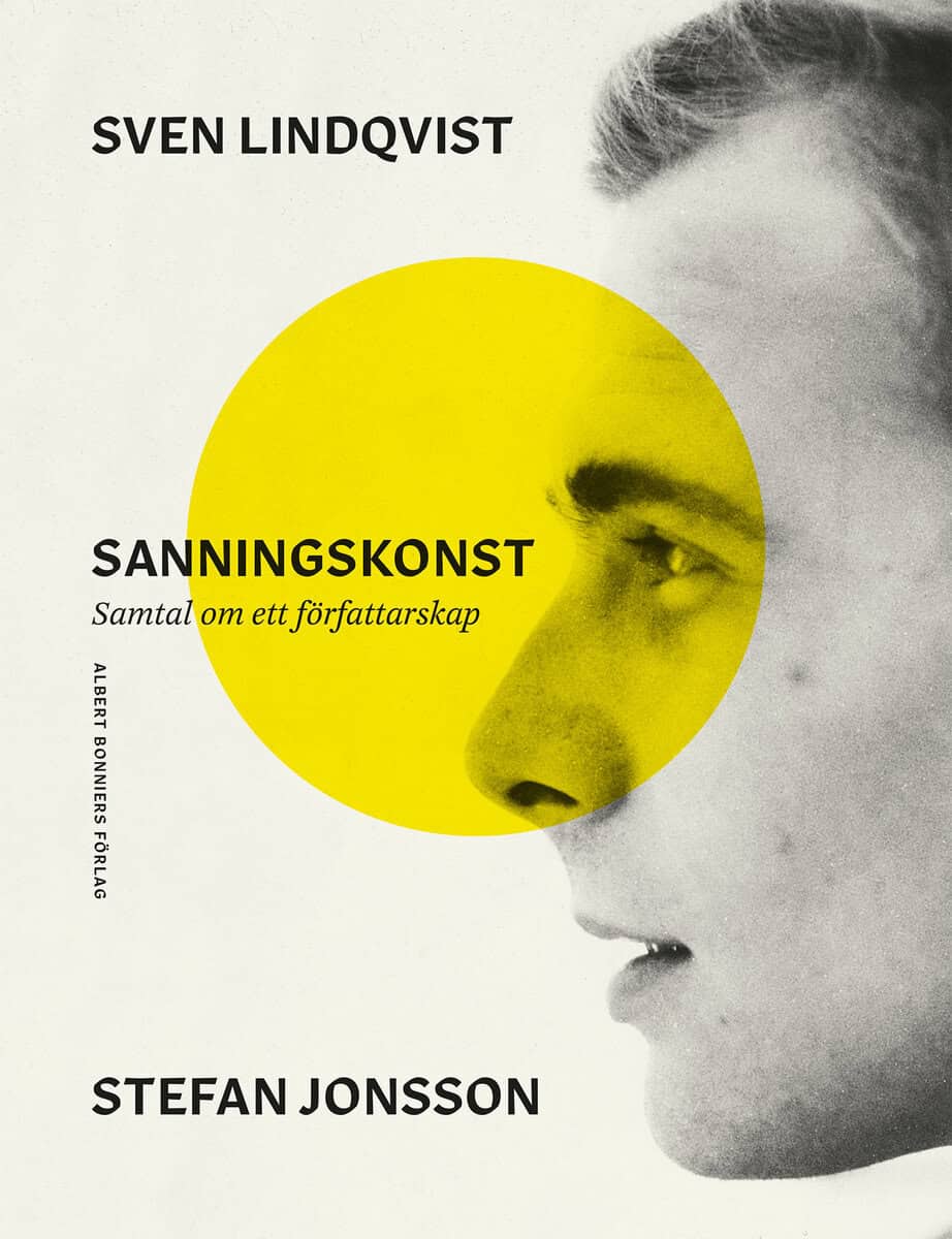 Lindqvist, Sven ; Jonsson, Stefan : Sanningskonst : samtal om ett författarskap
