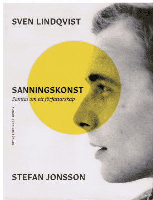 Lindqvist, Sven ; Jonsson, Stefan : Sanningskonst. Samtal om ett författarskap
