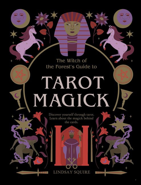 Lindsay Squire Illustrated by Viki Lest : Witch Of The Forest's Guide To Tarot Magick