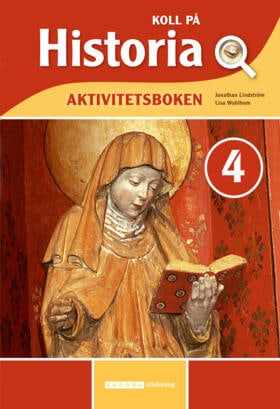 Lindström, Jonathan ; Wahlbom, Elisabeth : Koll på Historia 4 Aktivitetsbok, upplaga 3