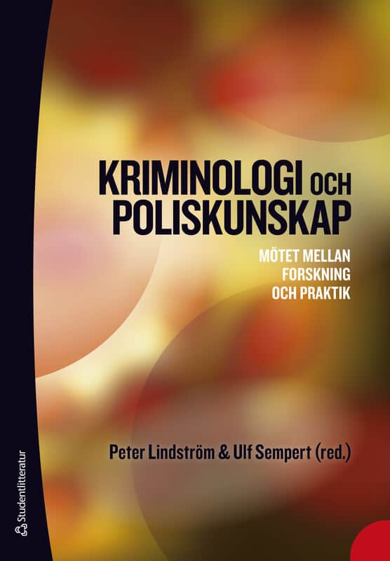 Lindström, Peter ; Sempert, Ulf ; Axnäs, Nina ; Bergqvist, Martin ; Gerell, Manne ; Ivert, Anna-Karin ; Kardell, Johan ; Magnusson, Mia-Maria ; Meiton, Therese ; Mellgren, Caroline ; Nilvall, Kim ; Rinaldo Ronnebro, May-Britt ; Rosquist, Johan ; Tykesson Klubien, Mona ; Wångmar, Erik : Kriminologi och poliskunskap