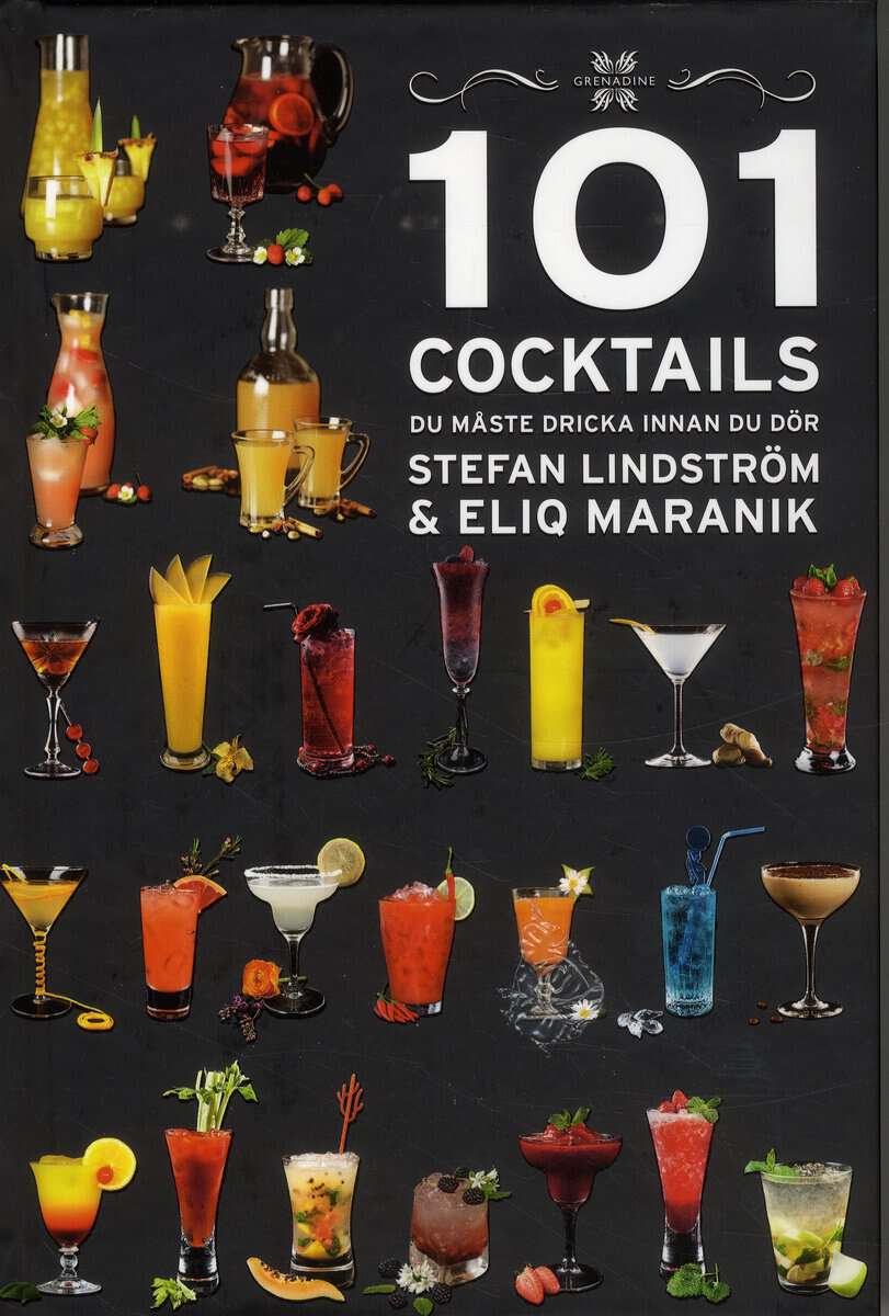 Lindström, Stefan ; Maranik, Eliq : 101 Cocktails du måste dricka innan du dör