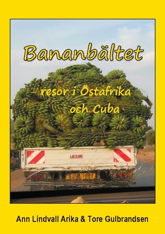 Lindvall Arika, Ann ; Gulbrandsen, Tore : Bananbältet : resor i Östafrika och Cuba