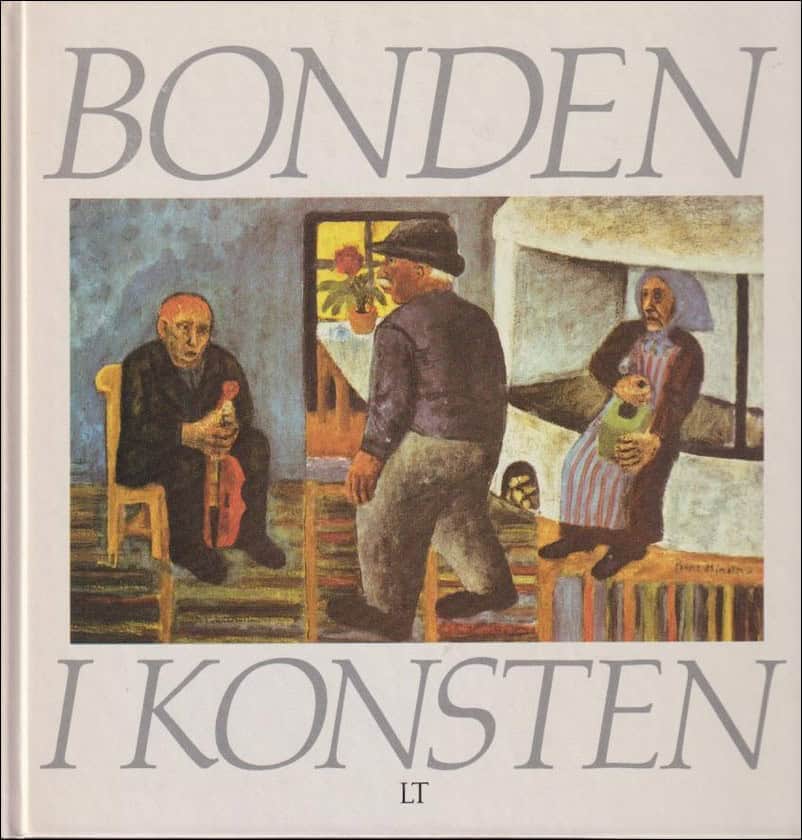 Lindwall, Bo ; Stam, Cecilia ; Sjögren, Lennart ; Bringéus, Nils-Arvid ; Ekarv, Margareta ; Johannesson, Lena ; Brunius, Teddy ; Björsson, Nils-Eric ; Holmberg, Göran ; Johansson, Kent : Bonden i konsten...