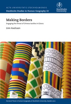 Linn Axelsson : Making borders : engaging the threat of Chinese textiles in Ghana