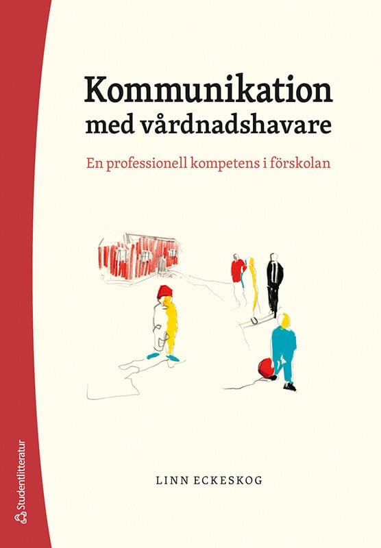 Linn Eckeskog : Kommunikation med vårdnadshavare : en professionell kompetens i förskolan