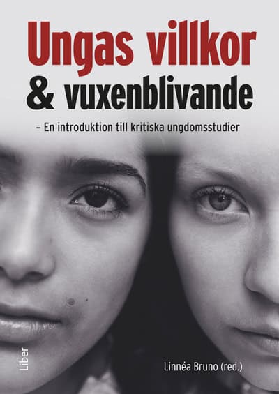Linnéa Bruno : Ungas villkor och vuxenblivande : en introduktion till kritiska ungdomsstudier
