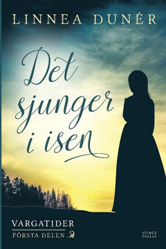 Linnea Dunér : Det sjunger i isen