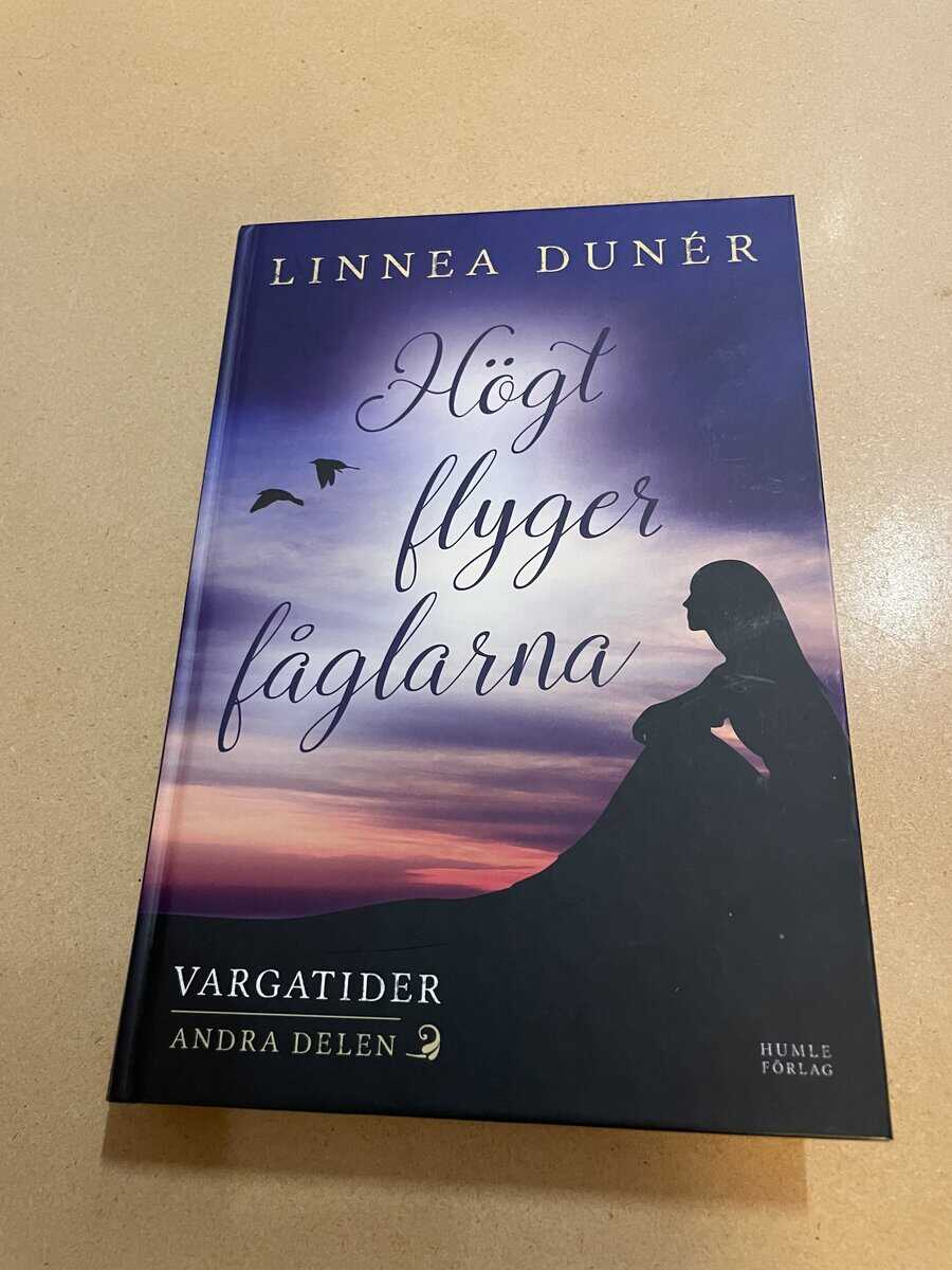 Linnea Dunér : Högt flyger fåglarna - Vargatider Del 2