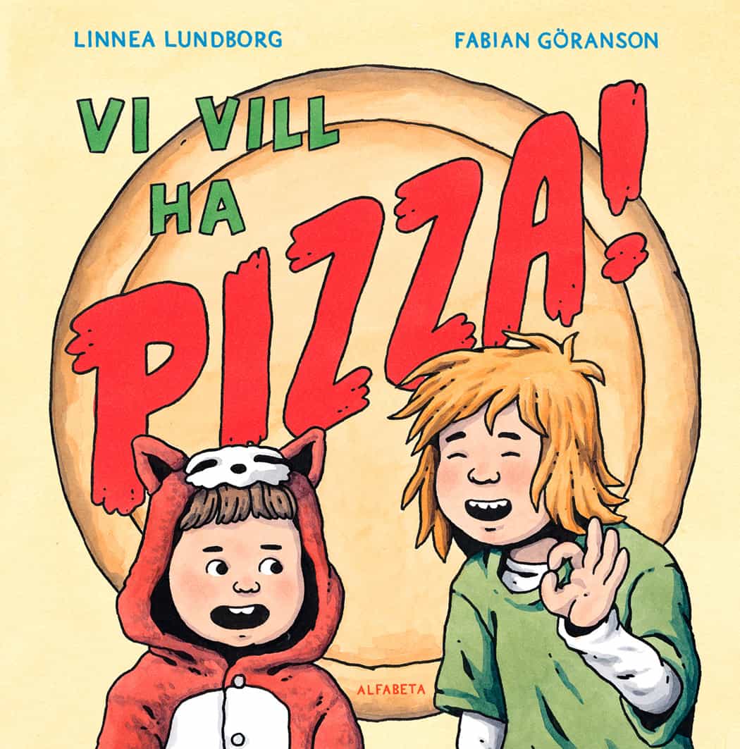 Lundborg, Linnea; Göranson, Fabian : Vi vill ha pizza!