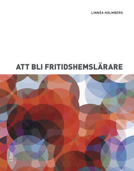 Linnéa Holmberg : Att bli fritidshemslärare