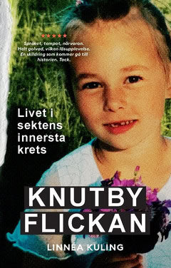 Linnéa Kuling : Knutbyflickan : livet i sektens innersta krets