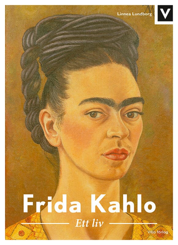 Linnea Lundborg : Frida Kahlo : ett liv