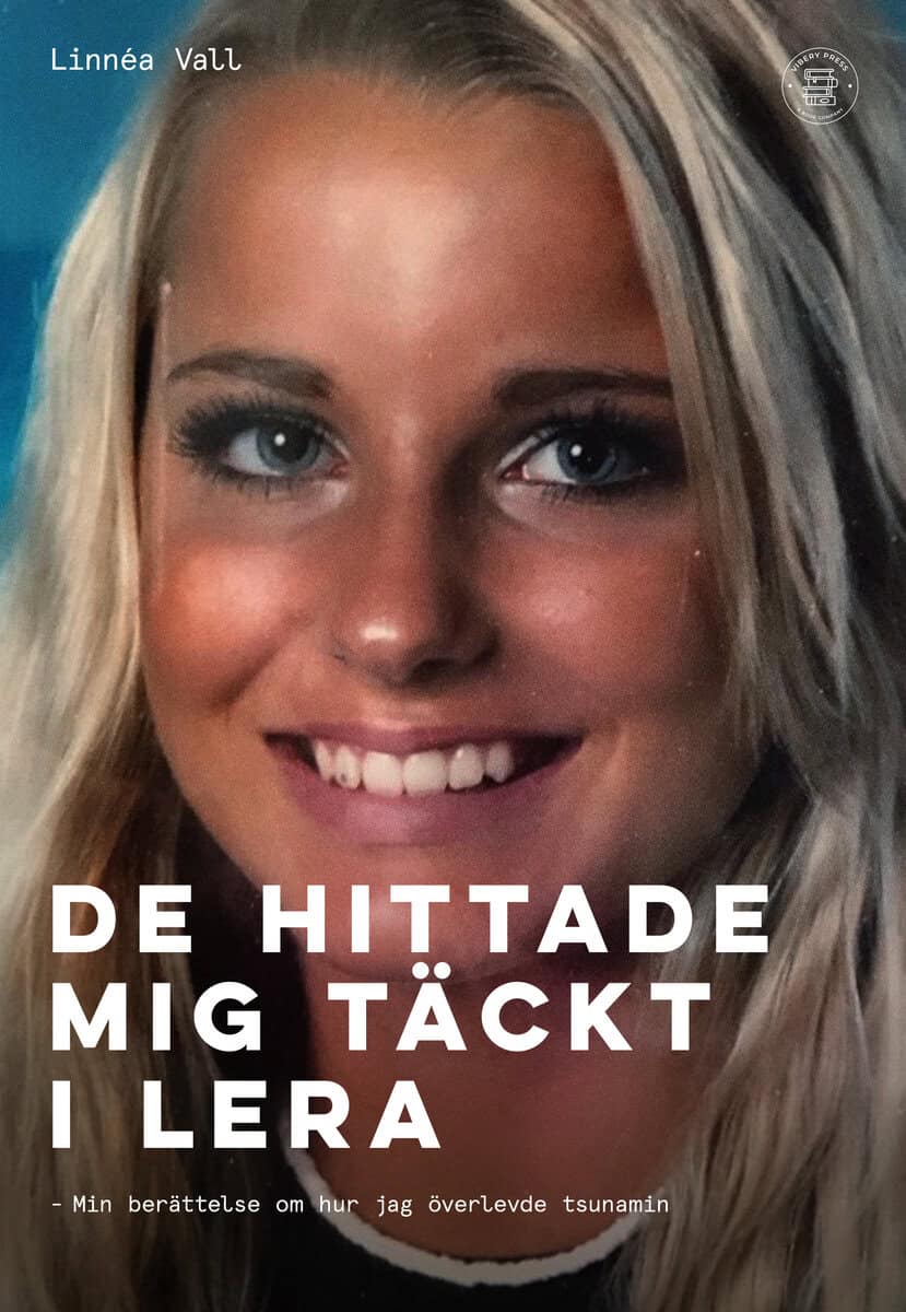 Linnéa Vall : De hittade mig täckt i lera : min berättelse om hur jag överlevde tsunamin
