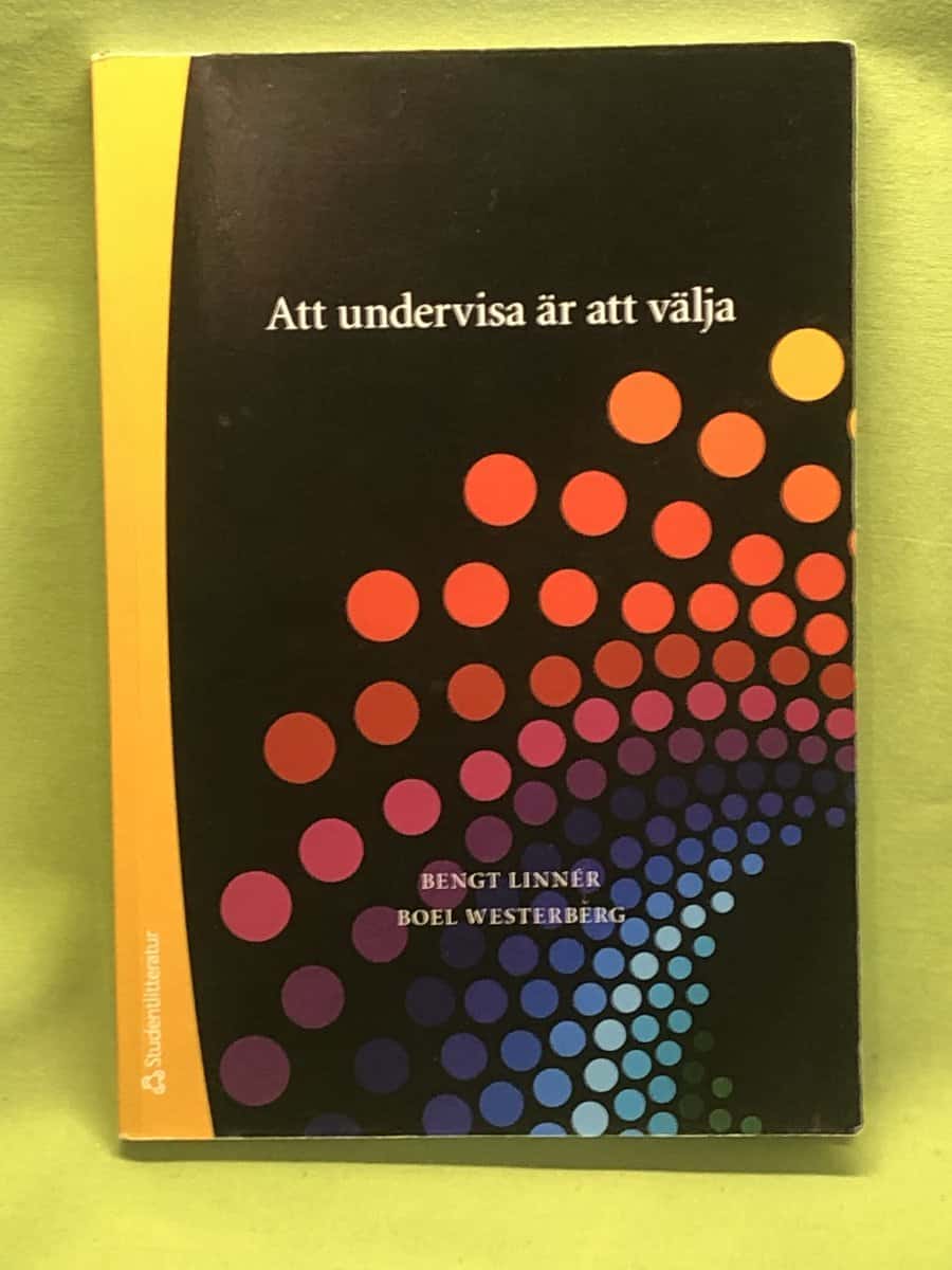 Linnér, Bengt ; Westerberg, Boel : Att undervisa är att välja