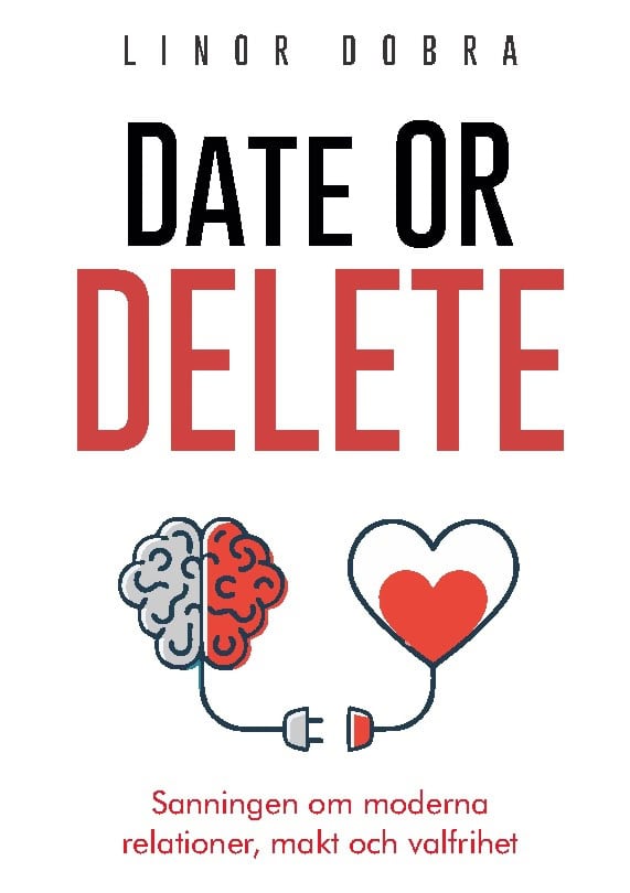 Linor Dobra : Date or Delete : sanningen om moderna relationer, makt och valfrihet