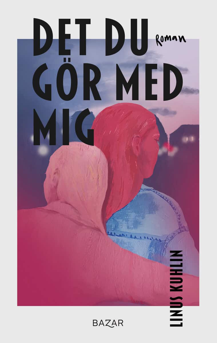 Linus Kuhlin : Det du gör med mig