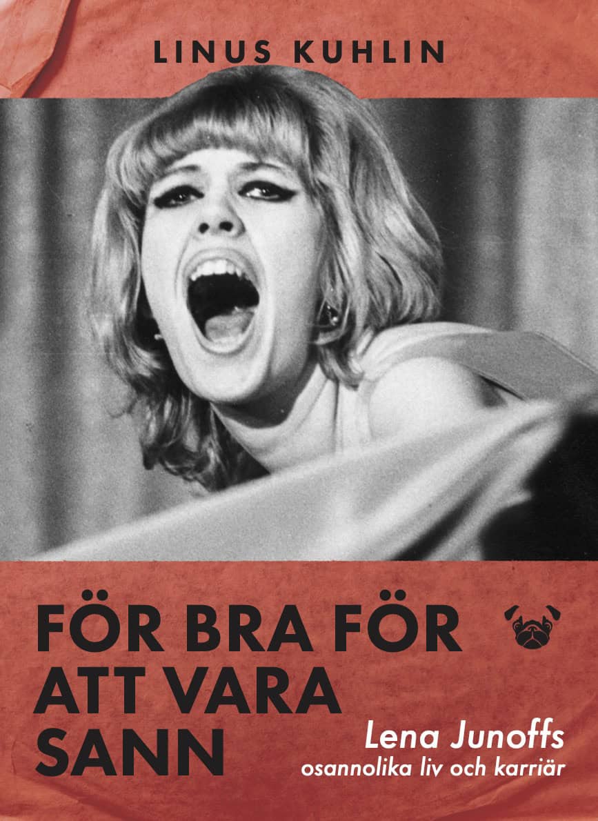 Linus Kuhlin : För bra för att vara sann : Lena Junoffs osannolika liv och karriär