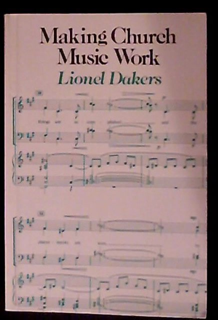Lionel Dakers : Making Church Music Work