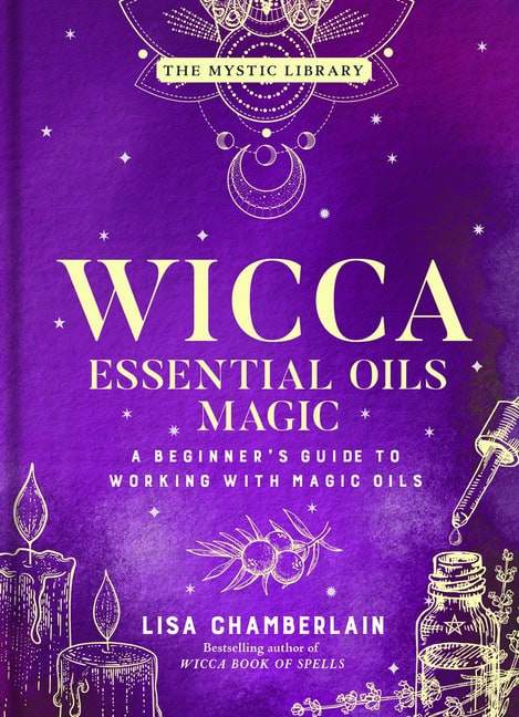 Lisa Chamberlain : Wicca Essential Oils Magic