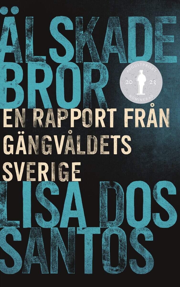 Lisa Dos Santos : Älskade bror : en rapport från gängvåldets Sverige