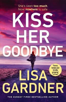 Lisa Gardner : Kiss Her Goodbye