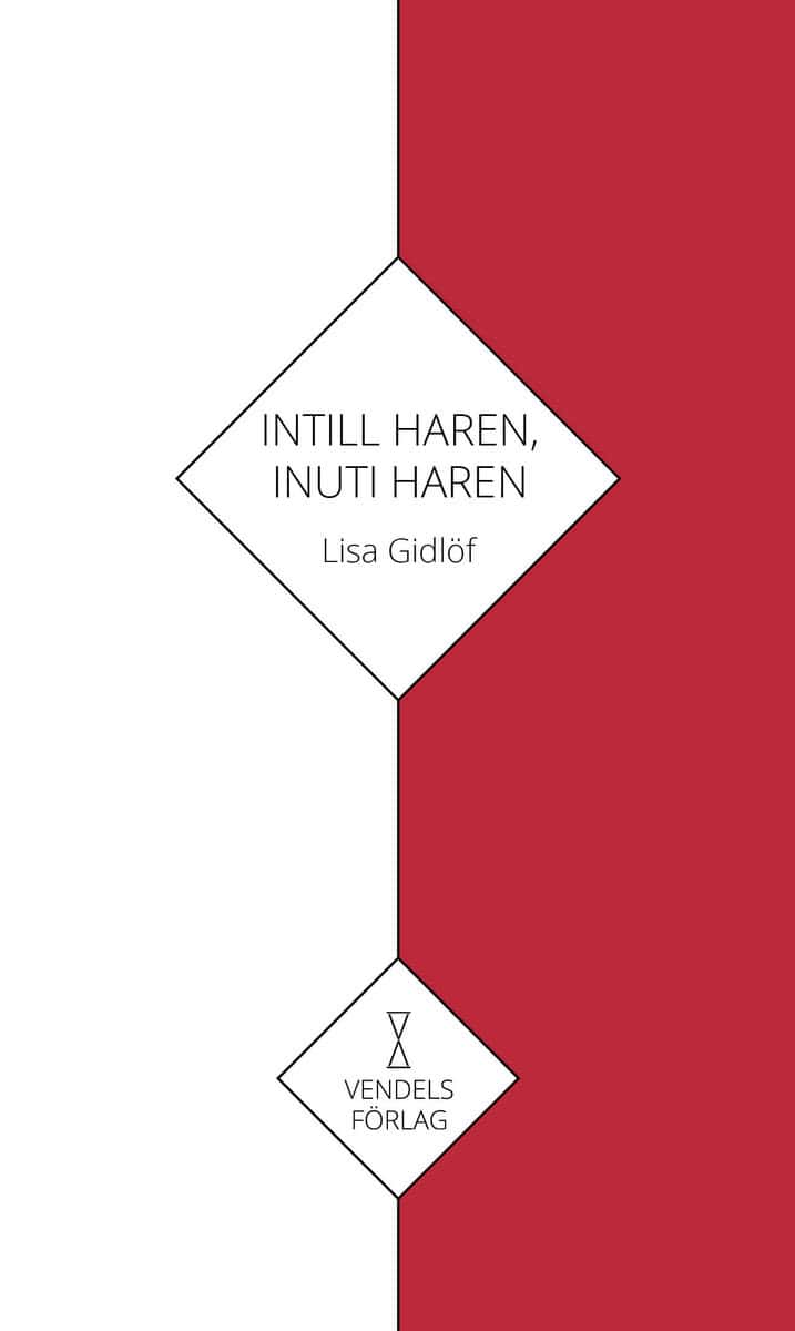 Lisa Gidlöf : Intill haren, inuti haren
