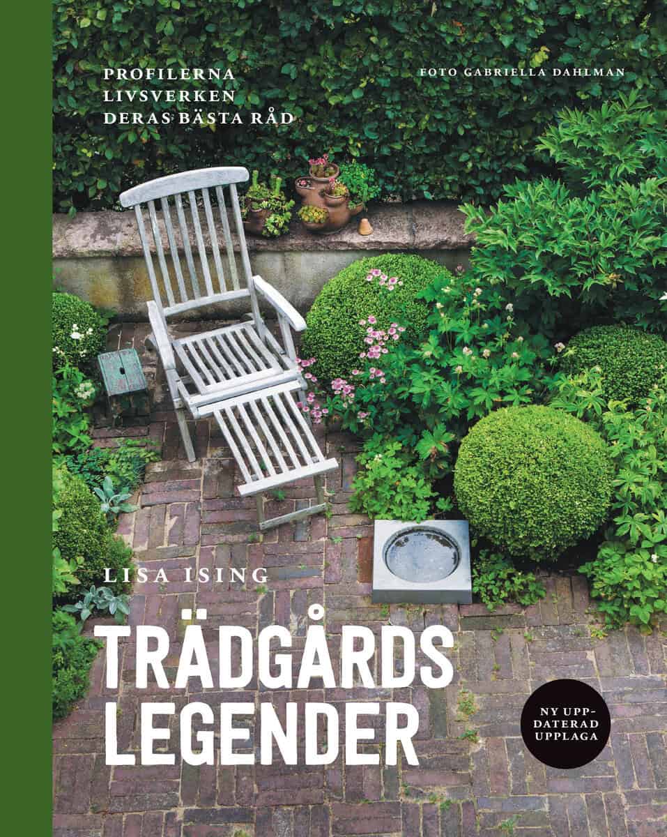 Lisa Ising : Trädgårdslegender : profilerna, livsverken, deras bästa råd