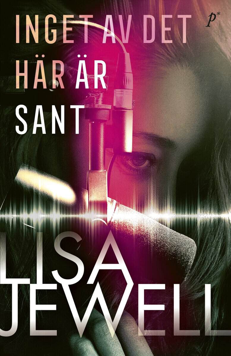 Lisa Jewell : Inget av det här är sant