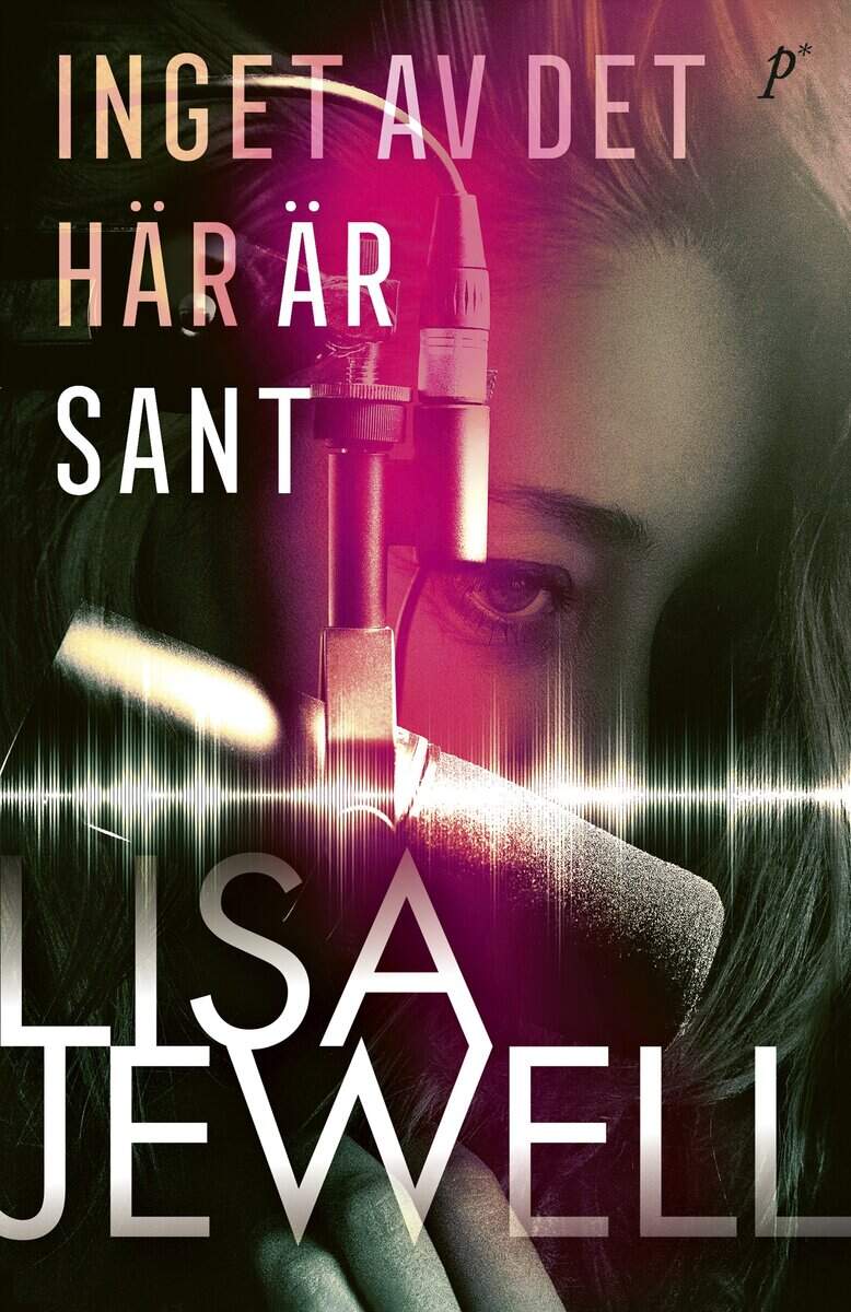 Lisa Jewell : Inget av det här är sant