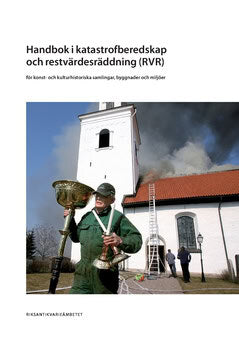Lisa Nilsen : Handbok i katastrofberedskap och restvärdesräddning (RVR) för konst- och kulturhistoriska samlingar, byggnader och miljöer
